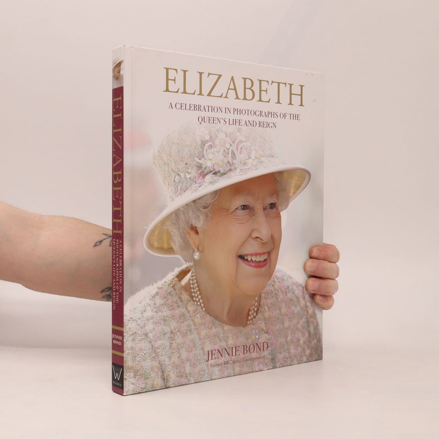 Autorenkollektiv Elizabeth. A Celebration in Photographs of the Queen's Life and Reign