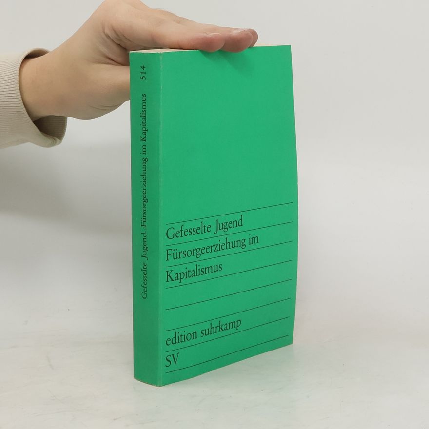 Autorenkollektiv Gefesselte Jugend. Fürsorgeerziehung im Kapitalismus