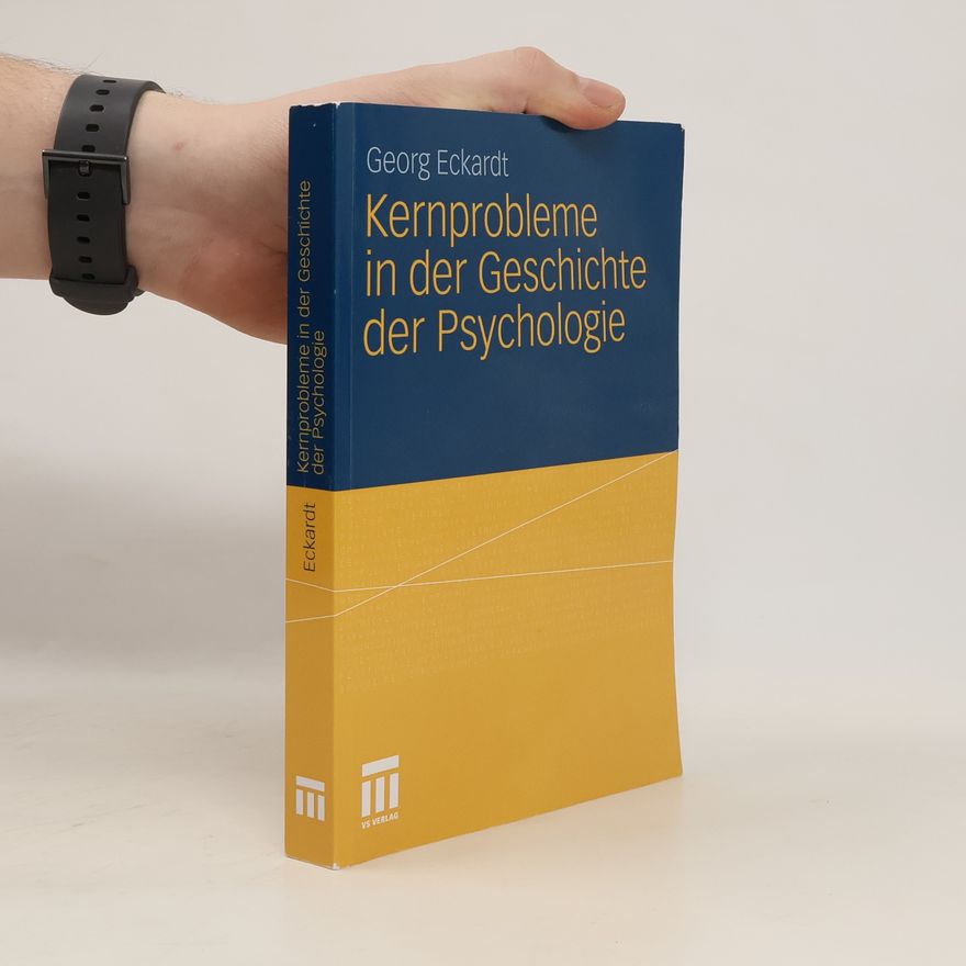 Georg Eckardt Kernprobleme in der Geschichte der Psychologie