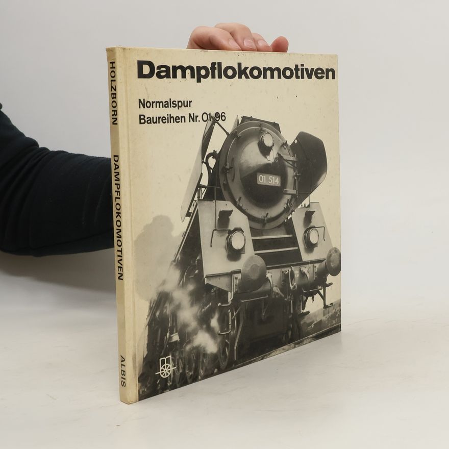 Klaus D. Holzborn Dampflokomotiven. Normalspur Baureihen Nr.01-96