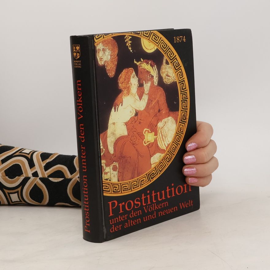 Autorenkollektiv Prostitution unter den Völkern der alten und neuen Welt