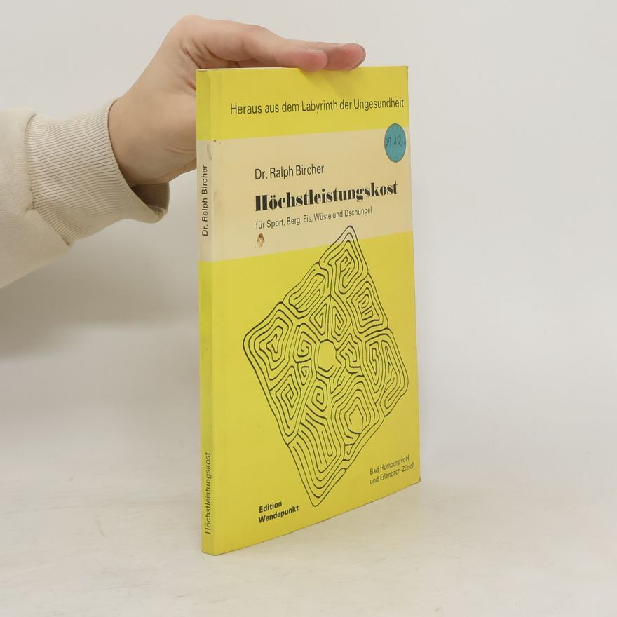 Ralph Bircher Höchstleistungskost für Sport, Berg, Eis, Wüste und Dschungel