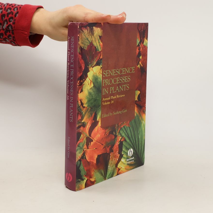 Susheng Gan Senescence processes in plants