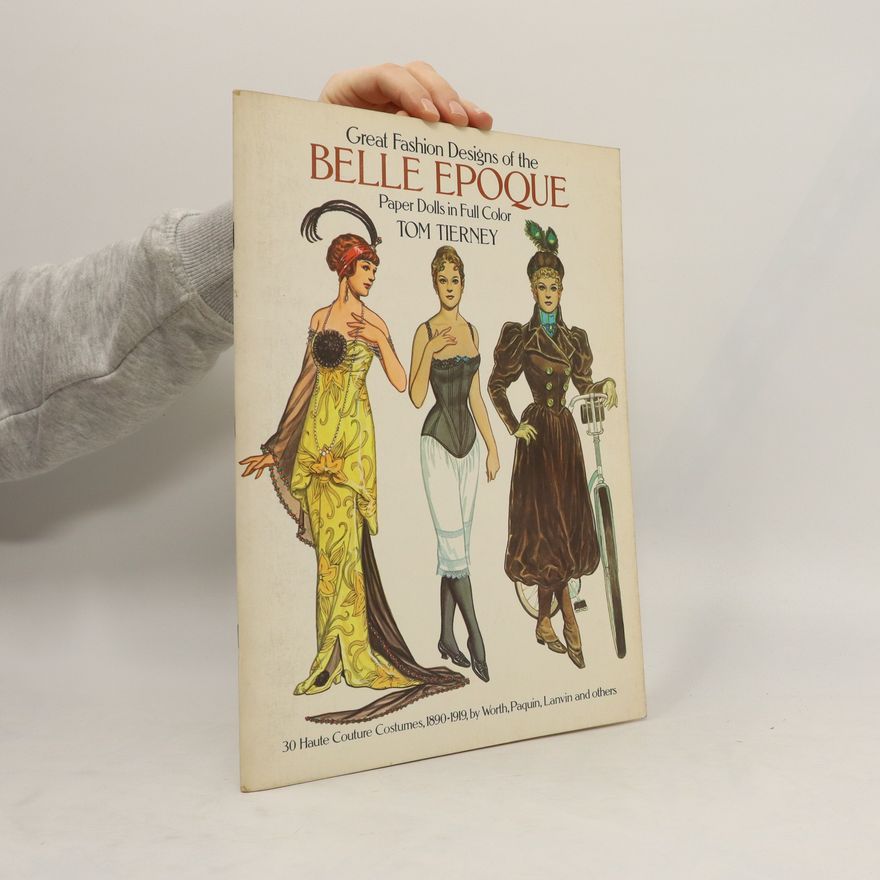 Tom Tierney Great Fashion Designs of the Belle Epoque. Paper Dolls in Full Color