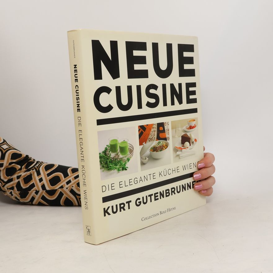 Kurt Gutenbrunner Neue Cuisine - die elegante Küche Wiens