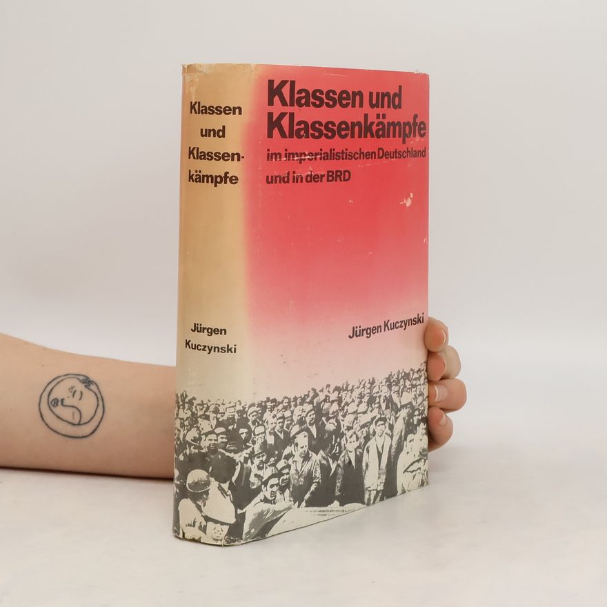 Jürgen Kuczynski Klassen und Klassenkämpfe
