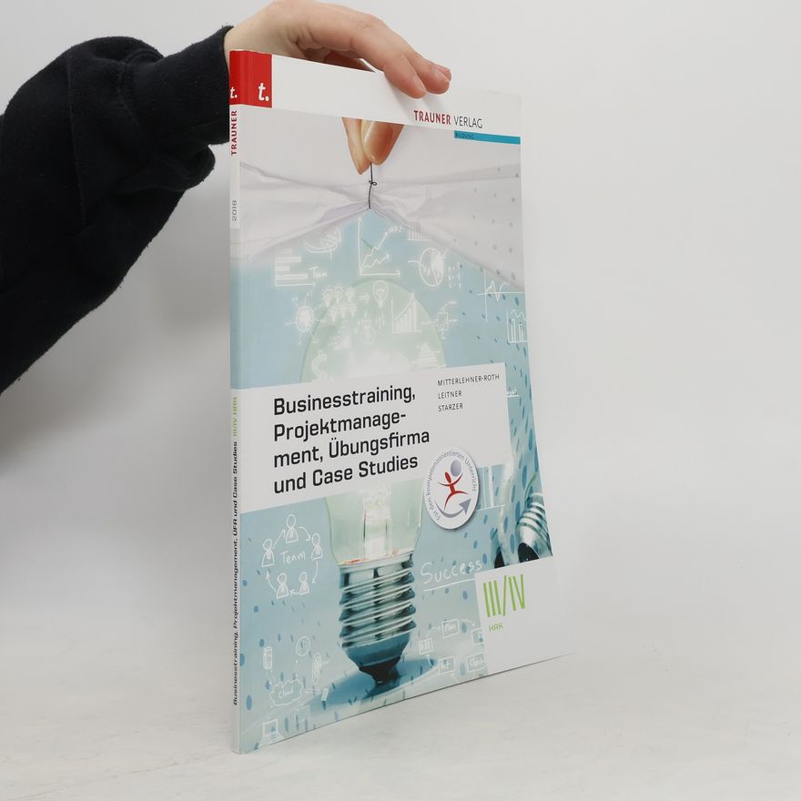 Autorenkollektiv Businesstraining, Projektmanagement, Übungsfirma und Case Studies
