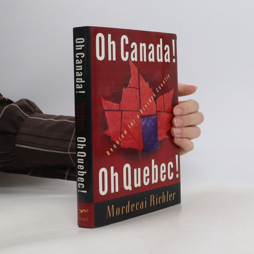 Mordecai Richler Oh Canada! Oh Quebec!
