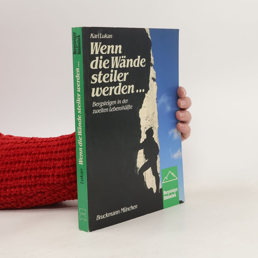 Karl Lukan Wenn die Wände steiler werden ...