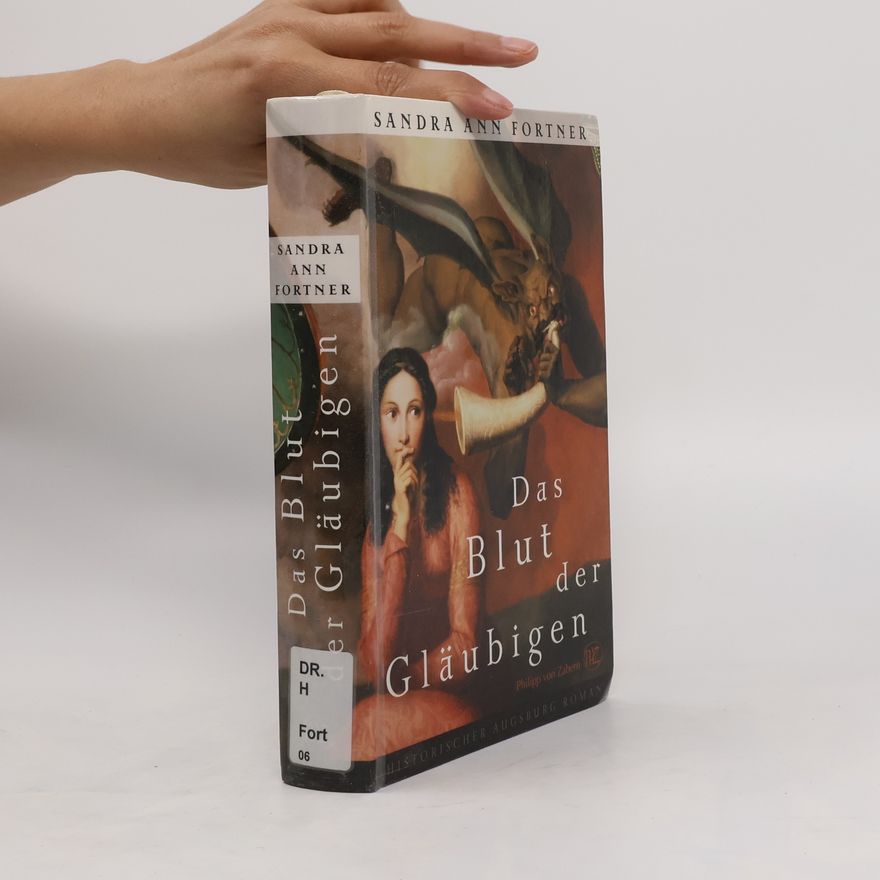 Sandra Ann Fortner Das Blut Der Glaubigen. Historischer Augsburg Roman