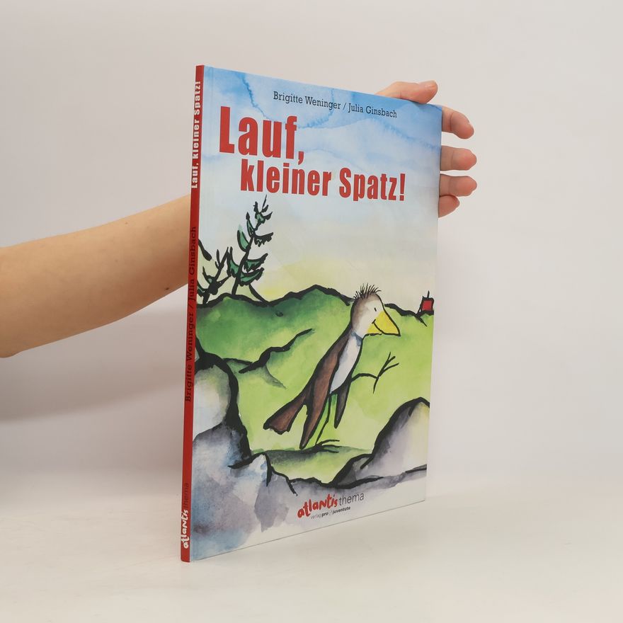 Brigitte Weninger Lauf, kleiner Spatz!