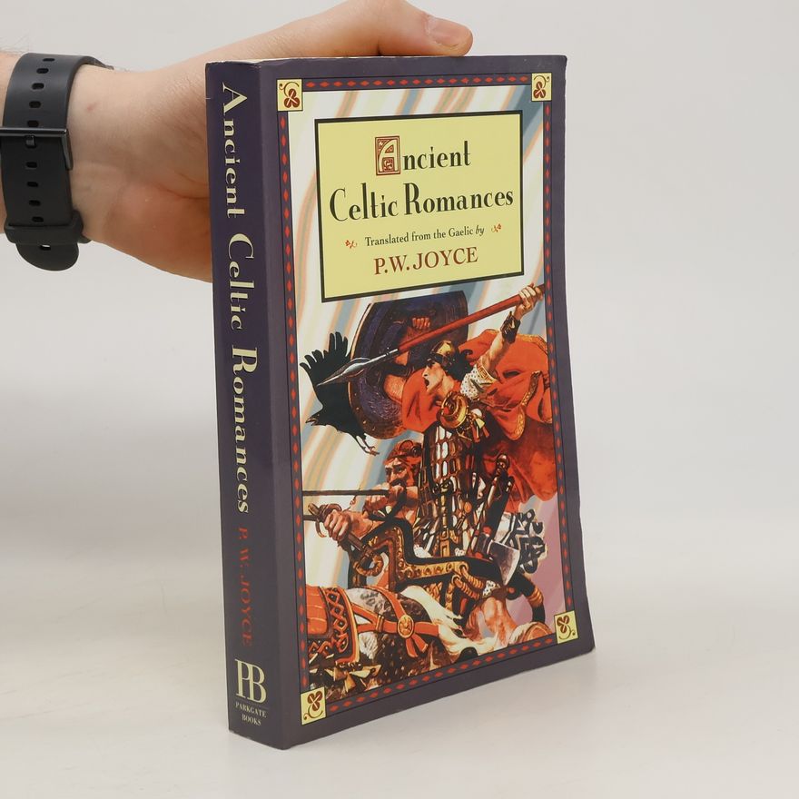 P. W. Joyce Ancient Celtic Romances