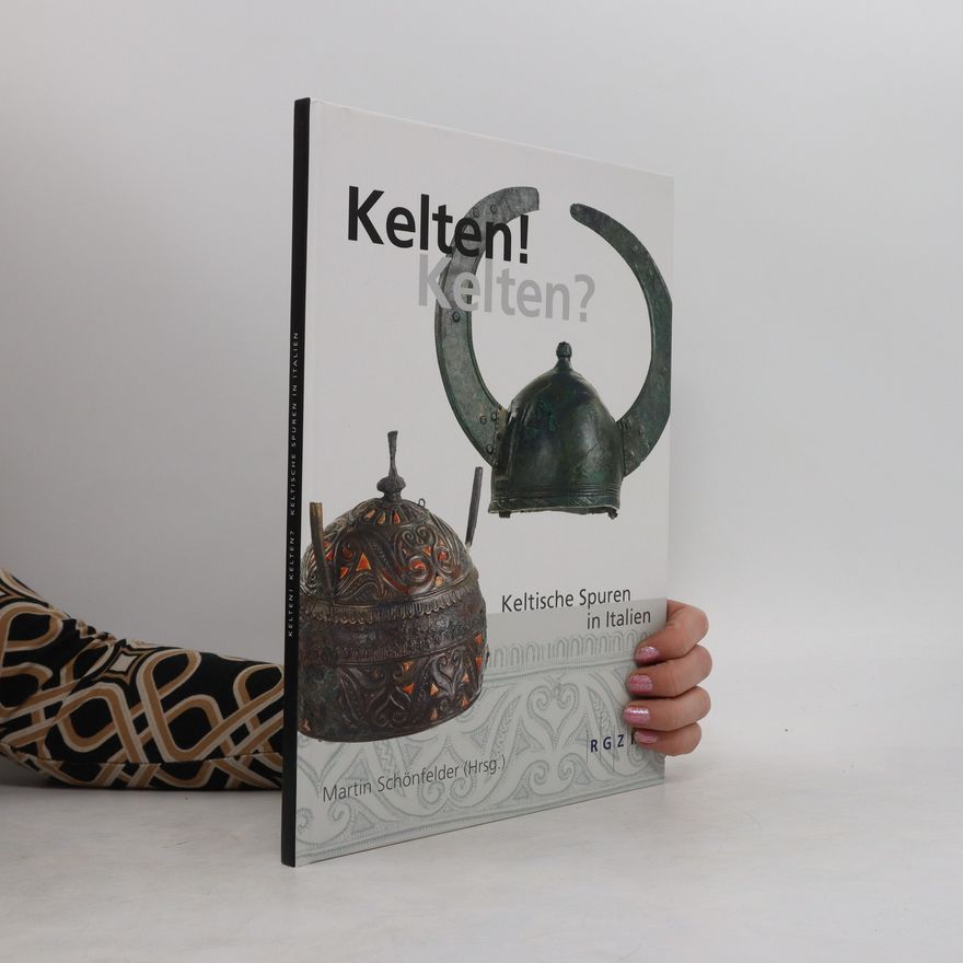 Martin Schönfelder Kelten! Kelten? Keltische Spuren in Italien