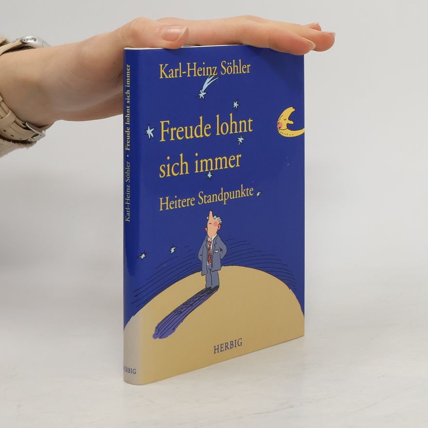 Karl-Heinz Söhler Freude lohnt sich immer. Heitere Standpunkte