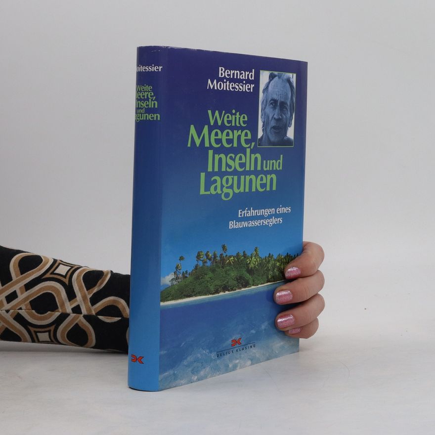 Bernard Moitessier Weite Meere, Inseln und Lagunen