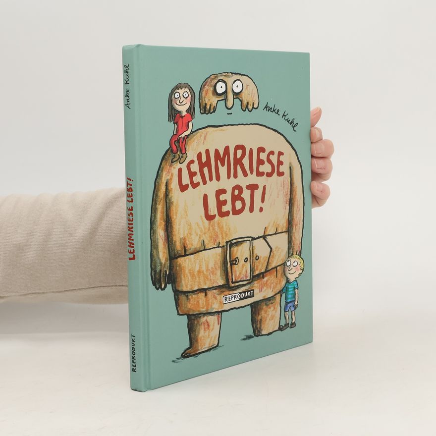 Anke Kuhl Lehmriese lebt!