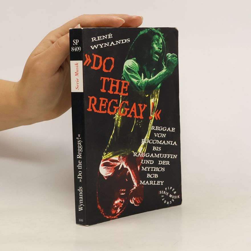 Rene Wynands Do the Reggay!. Reggae von Pocomania bis Raggamuffin und der Mythos Bob Marley