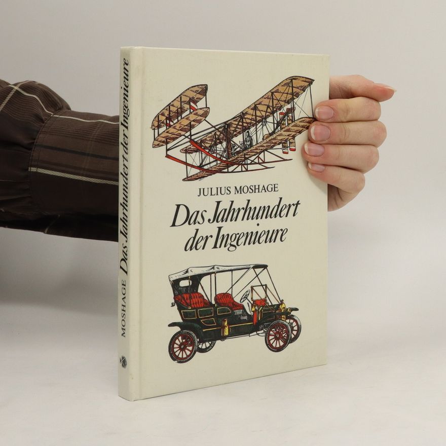 Julius Moshage Das Jahrhundert der Ingenieure