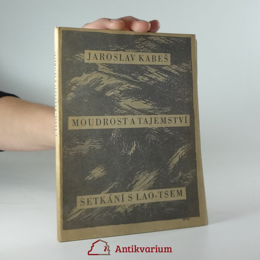 Jaroslav Kabeš Moudrost a tajemství - Setkání s Lao-Tsem