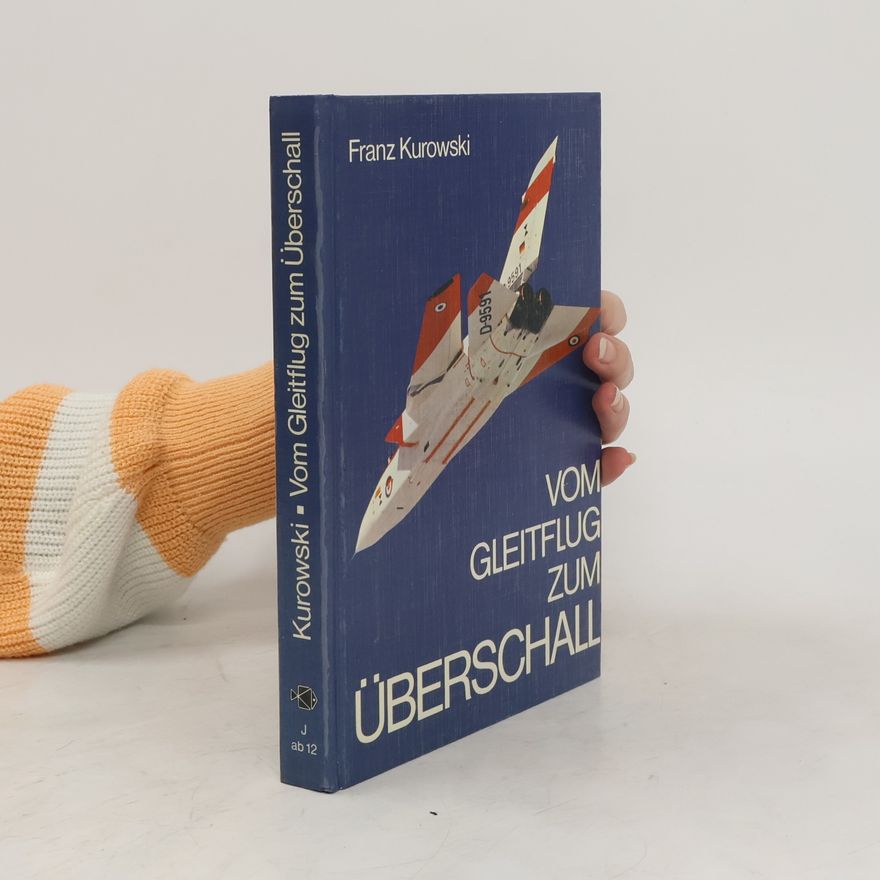 Franz Kurowski Vom Gleitflug zum Überschall