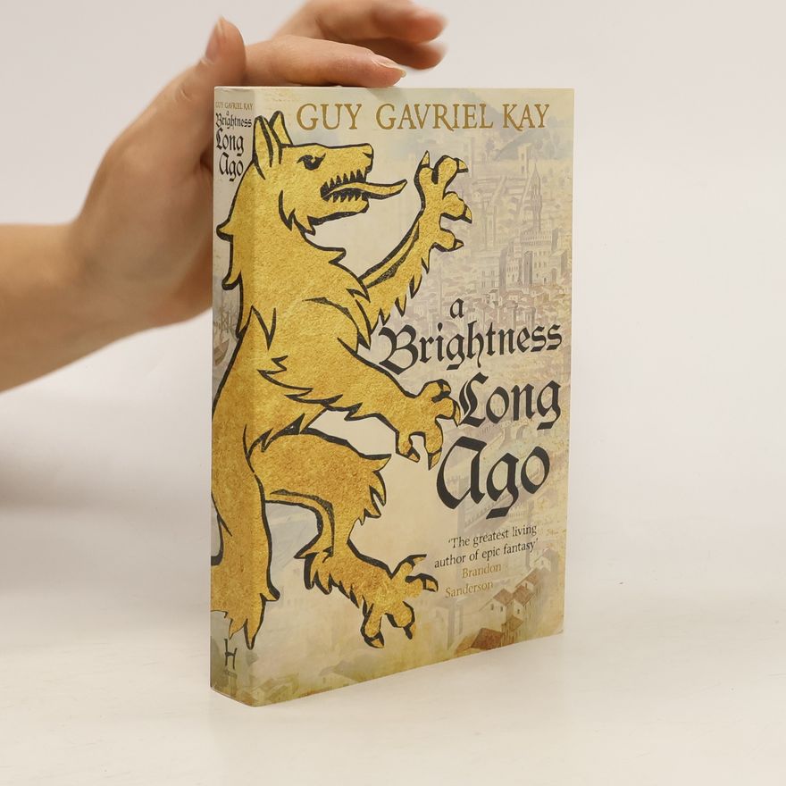 Guy Gavriel Kay A Brightness Long Ago