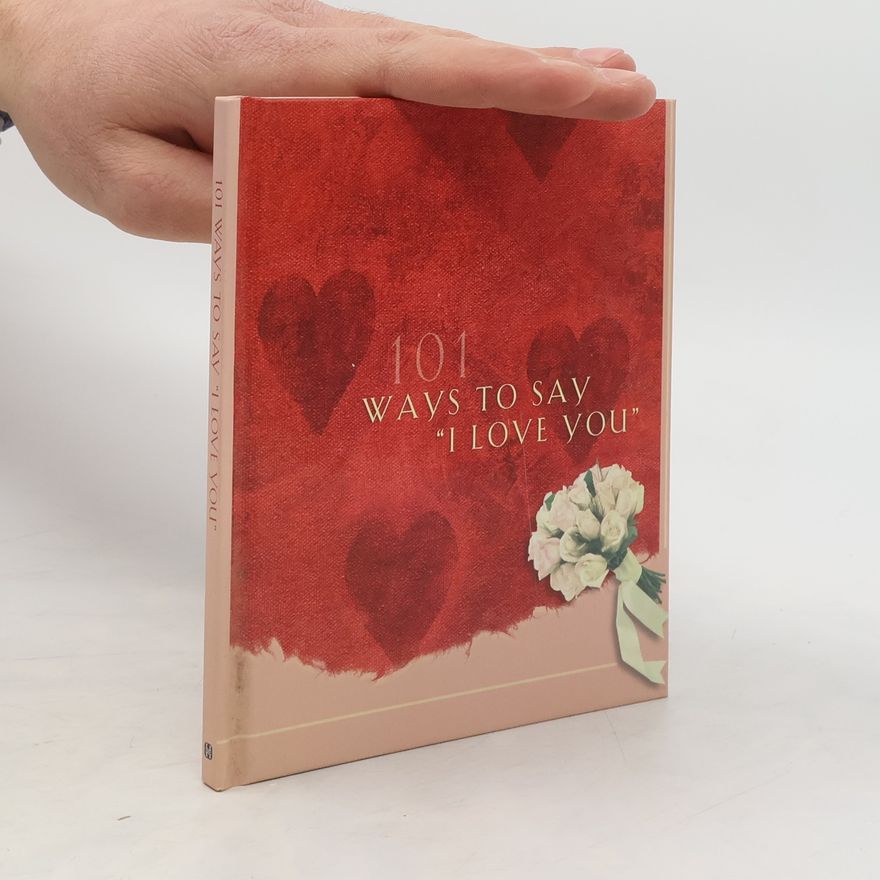 Various authors 101 Ways to Say "I love you"