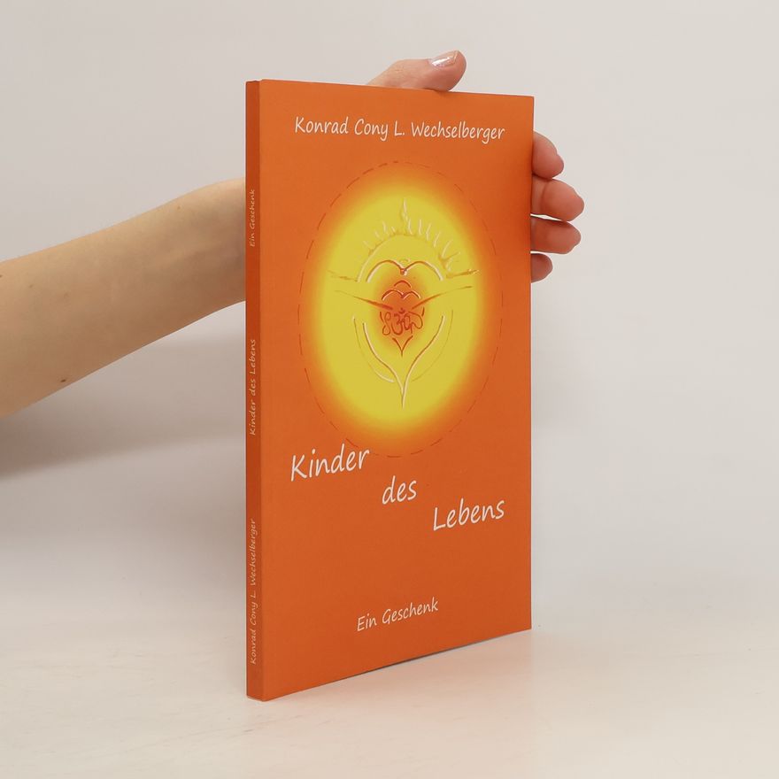 Konrad Cony L. Wechselberger Kinder des Lebens. Ein Geschenk