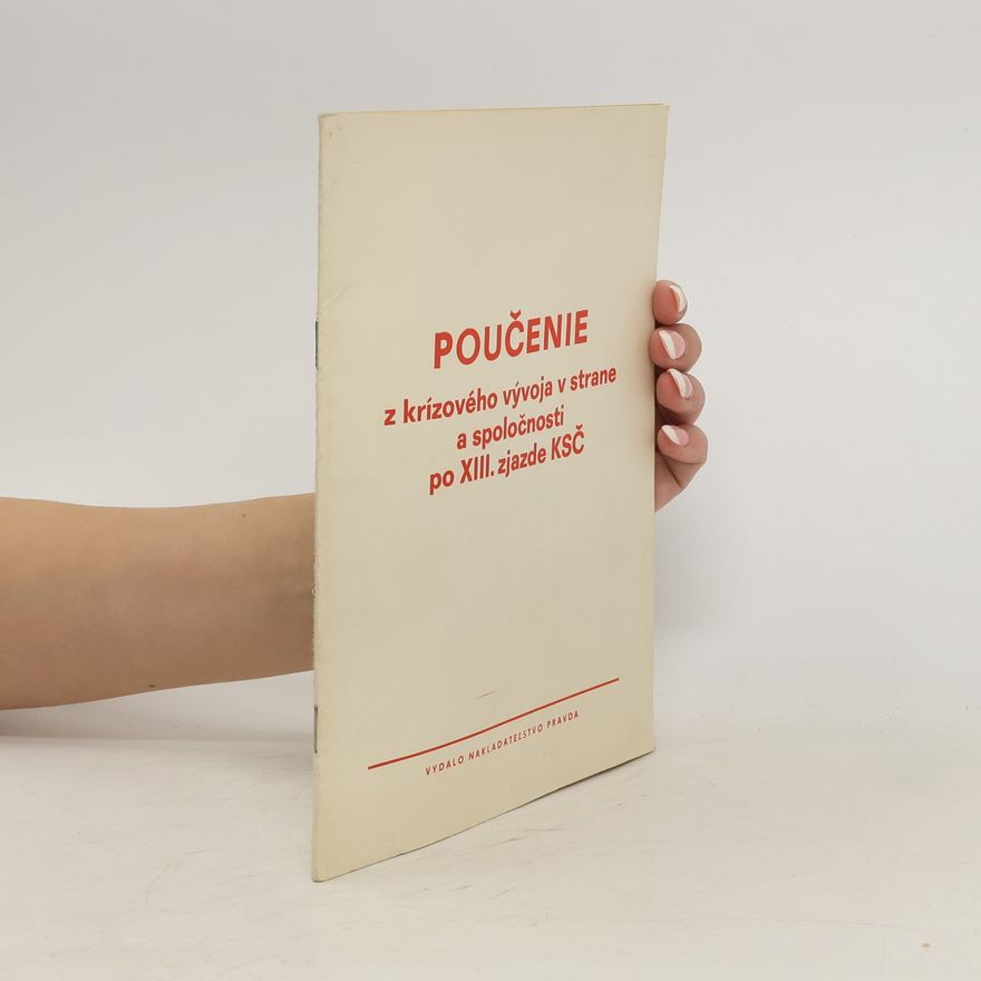 Various authors Poučenie z krizového vývoja v strane a spoločnosti po XIII. zjazde KSČ