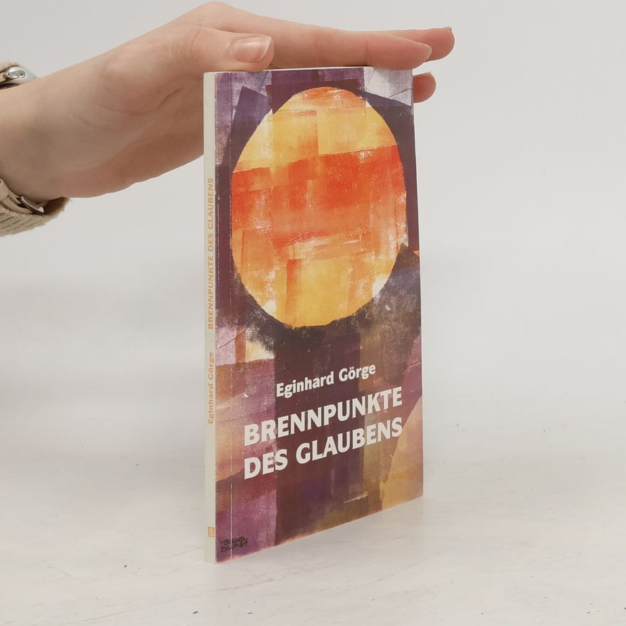Eginhard Görge Brennpunkte des Glaubens