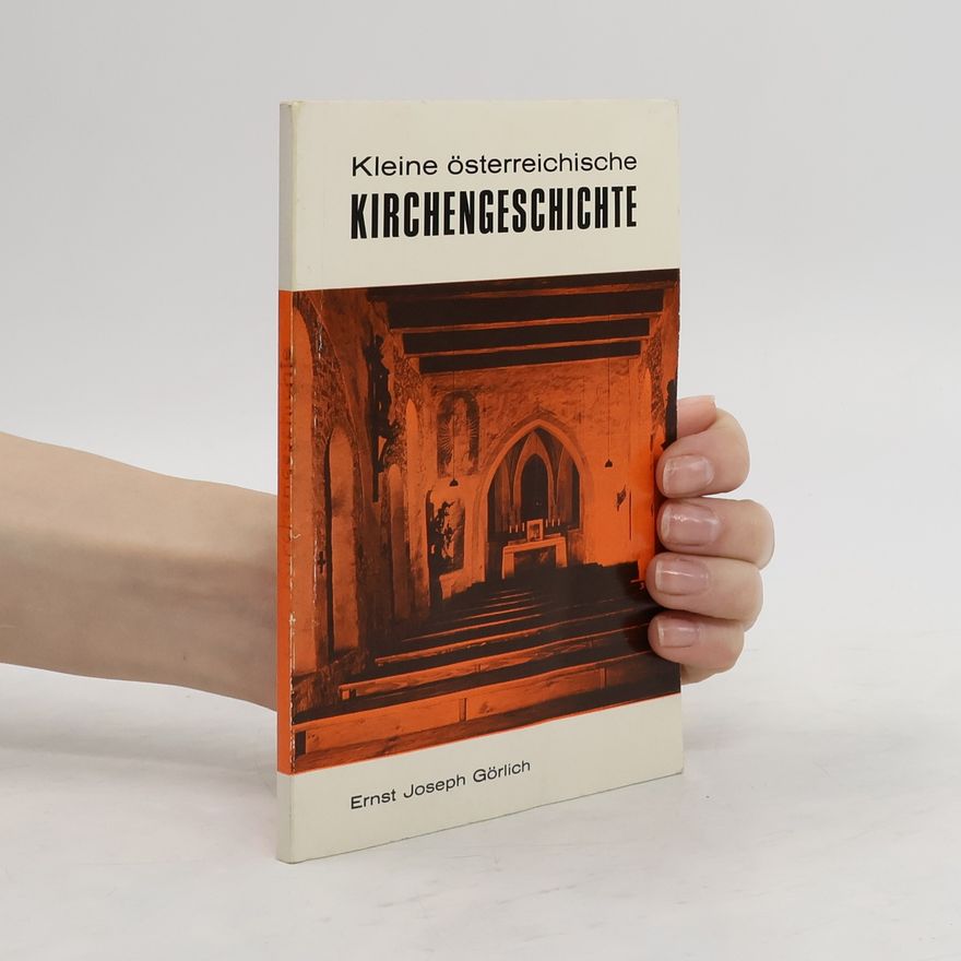 Ernst Joseph Görlich Kleine österreichische Kirchengeschichte