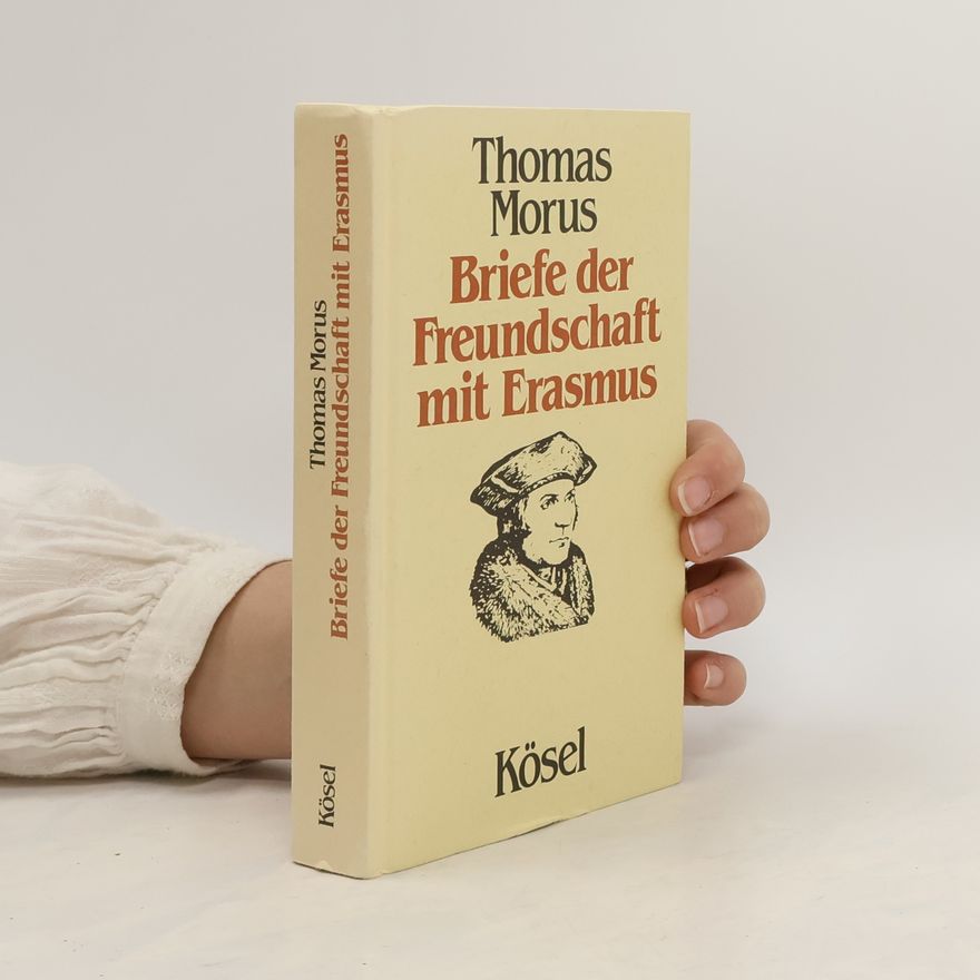Thomas More Briefe der Freundschaft mit Erasmus
