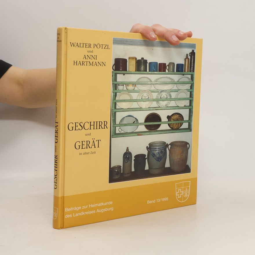 Walter Pötzl Geschirr und Gerät in alter Zeit