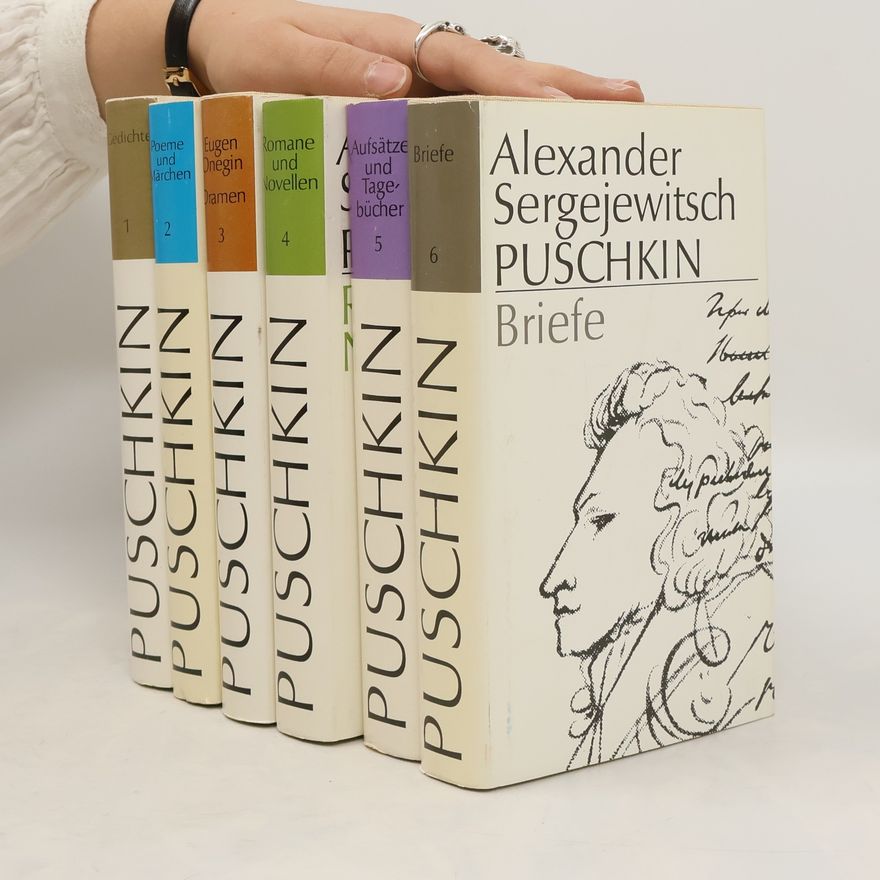 Alexander Pushkin Gedichte. Poeme und Marchen. Eugen Onegin/Dramen. Romane und Novellen. Aufsätze und Tagebücher. Briefe