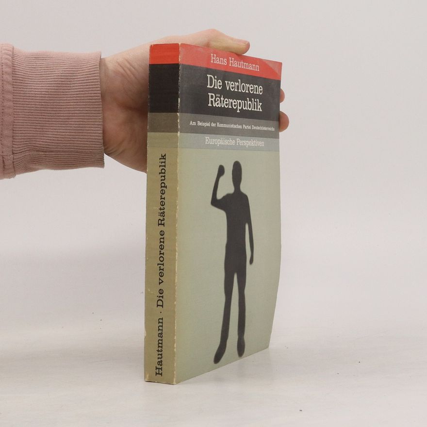 Hans Hautmann Die verlorene Räterepublik
