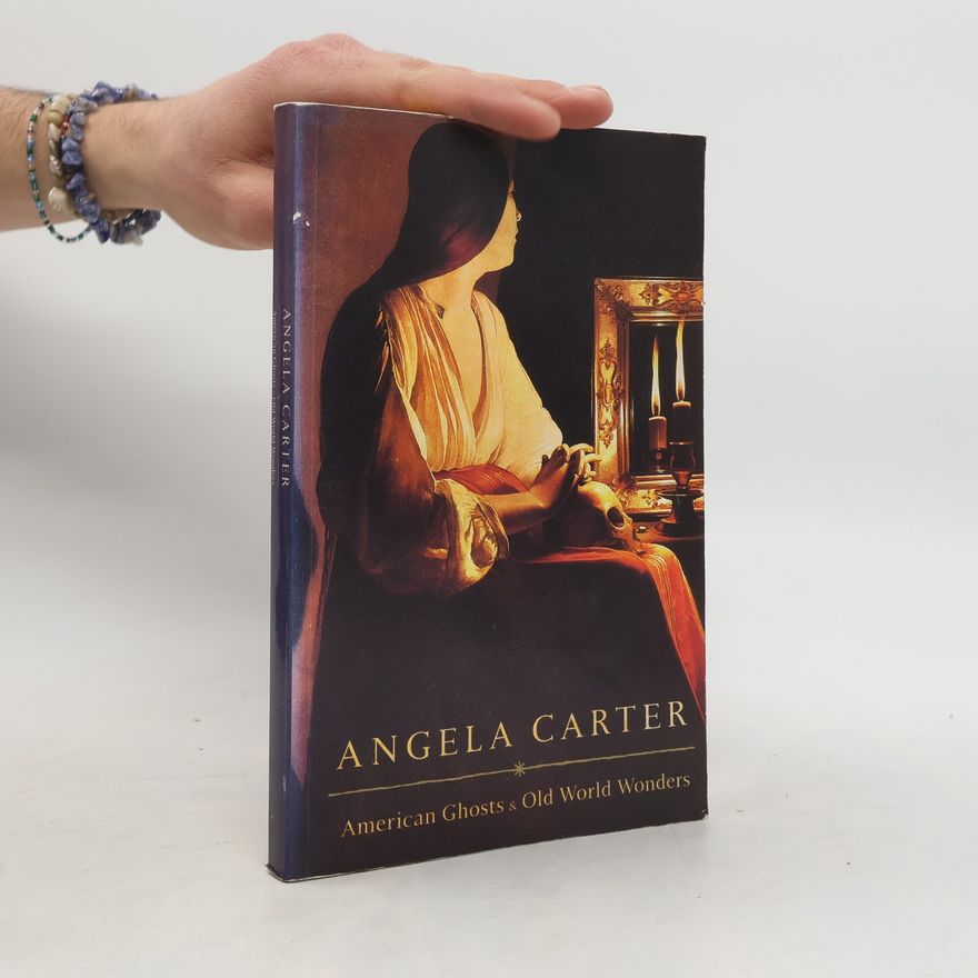 Angela Carter American ghosts and old world wonders