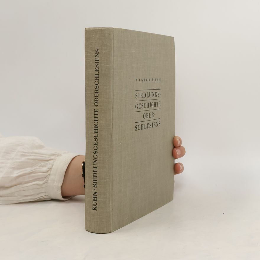 Walter Kühn Siedlungsgeschichte Oberschlesiens