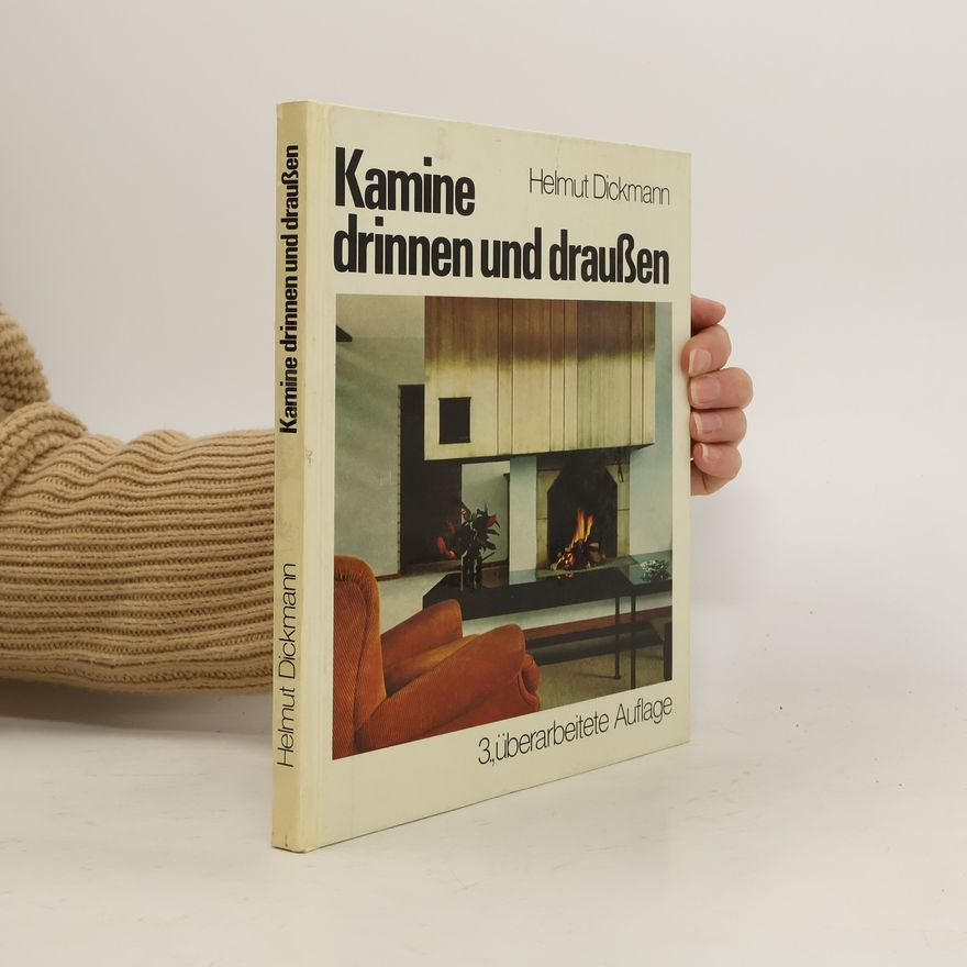 Helmut Dickmann Kamine drinnen und draussen
