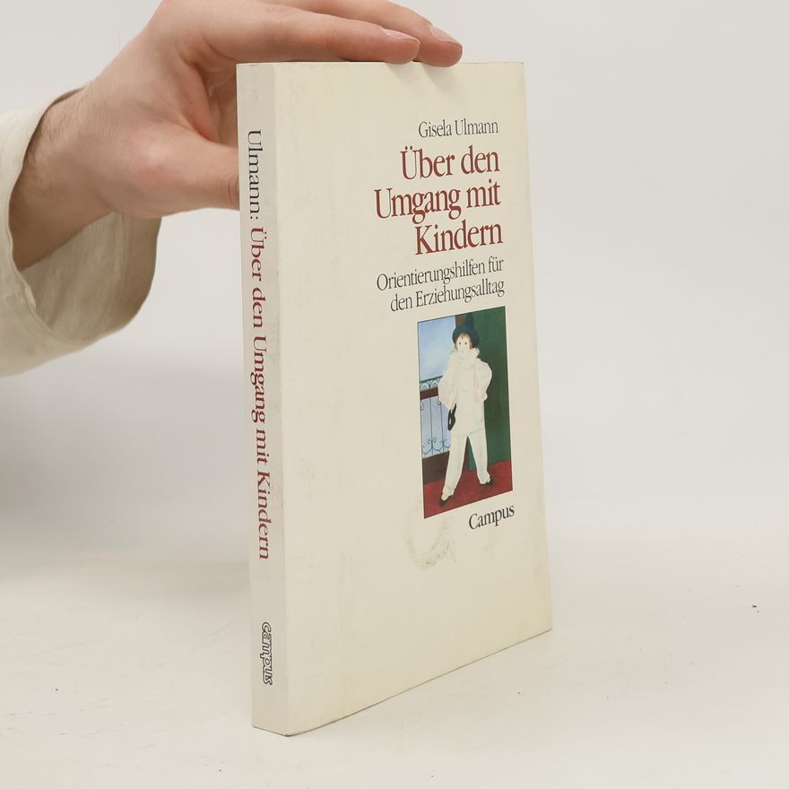 Gisela Ulmann Über den Umgang mit Kindern