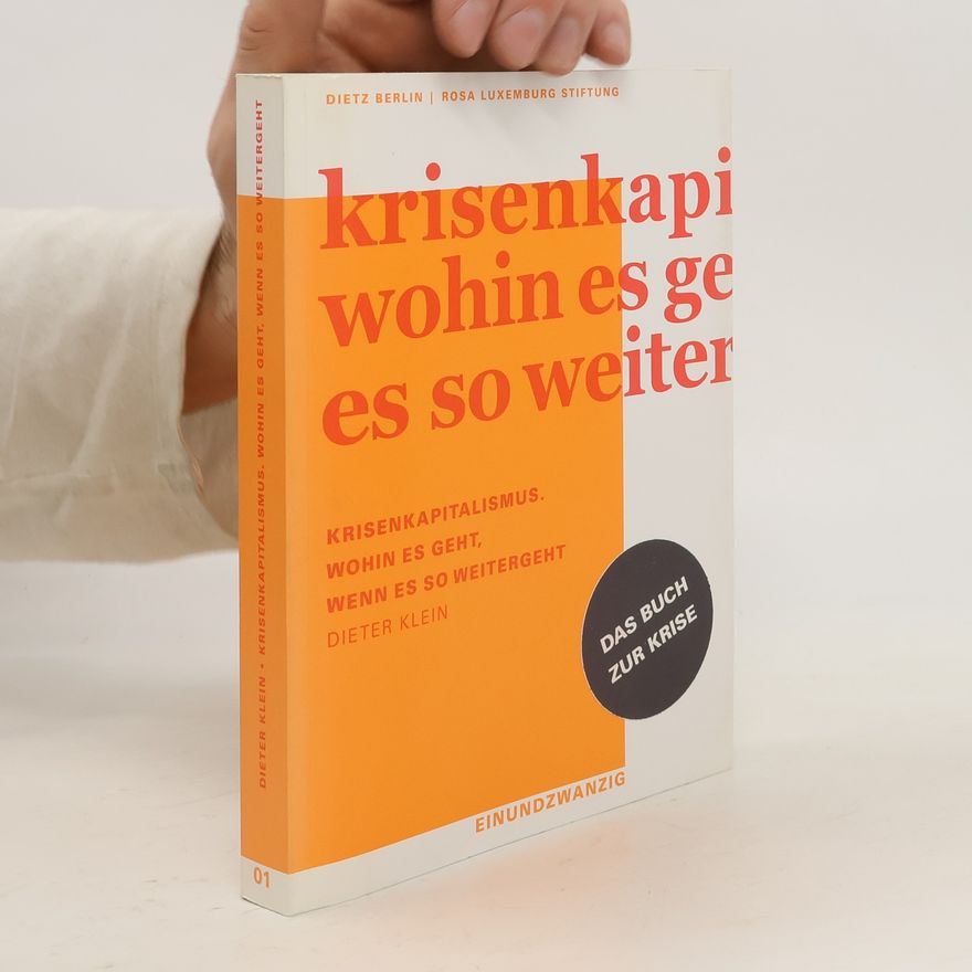 Rolf-Dieter Klein Krisenkapitalismus. Wohin es geht, wenn es so weitergeht