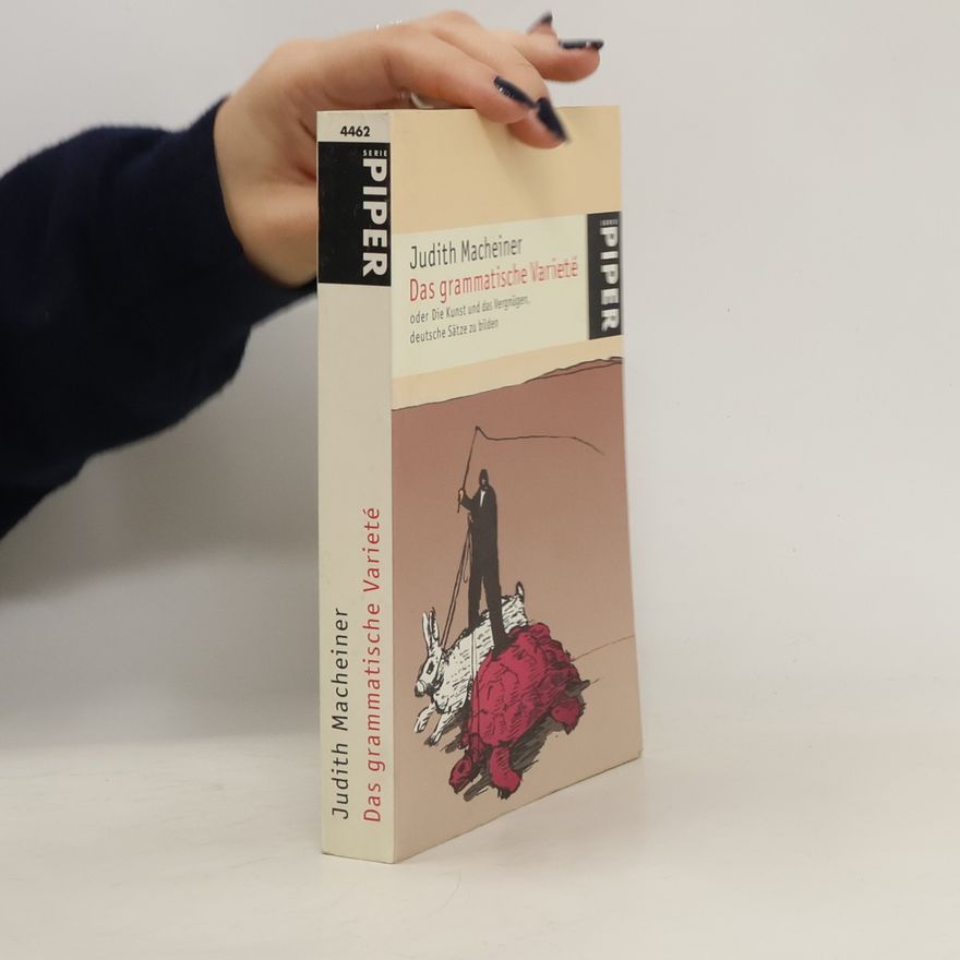 Monika Doherty Das grammatische Varieté oder die Kunst und das Vergnügen, deutsche Sätze zu bilden