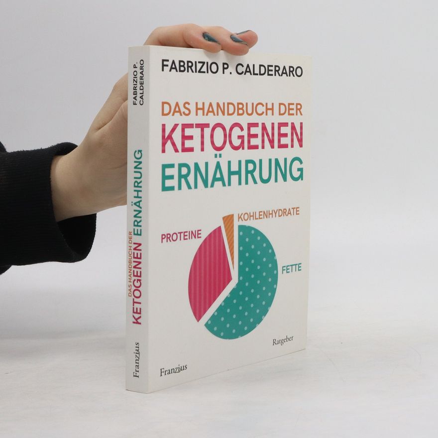 Fabrizio P. Calderaro Das Handbuch der ketogenen Ernährung