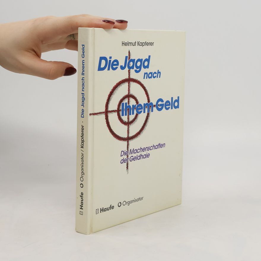 Helmut Kapferer Die Jagd nach Ihrem Geld