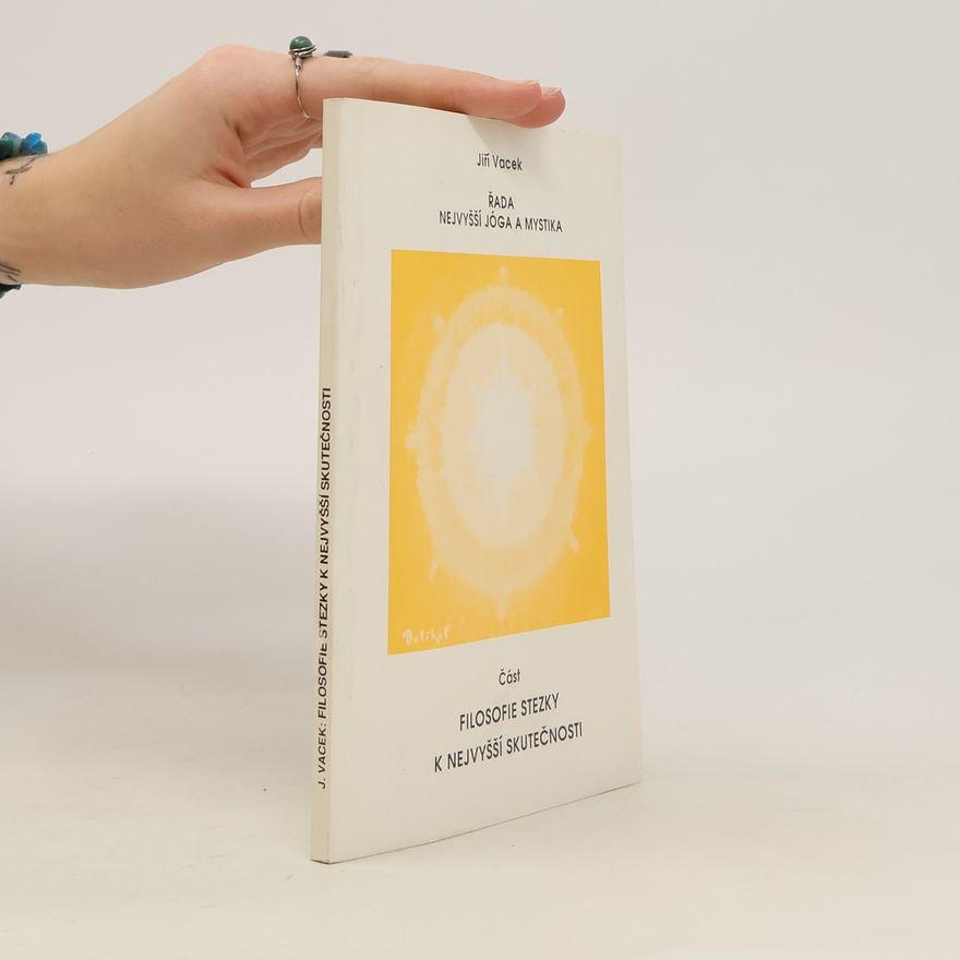 Jiří Vacek Řada nejvyšší jóga a mystika. Filosofie stezky k nejvyšší skutečnosti