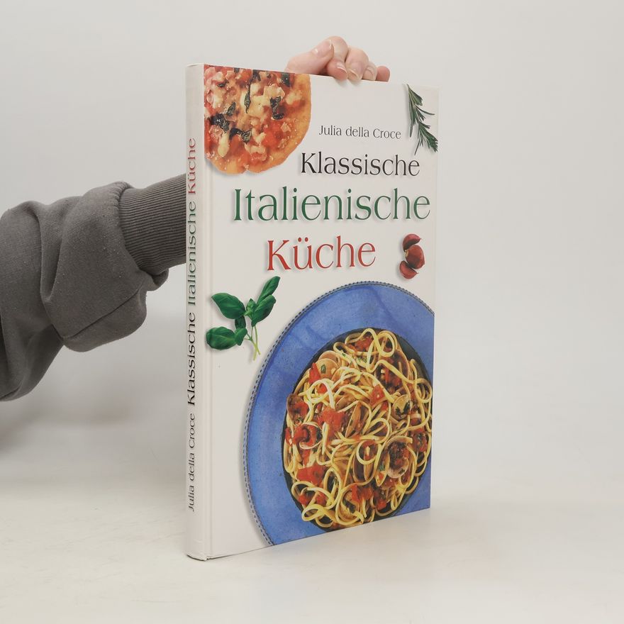 Julia Della Croce Klassische Italienische Küche