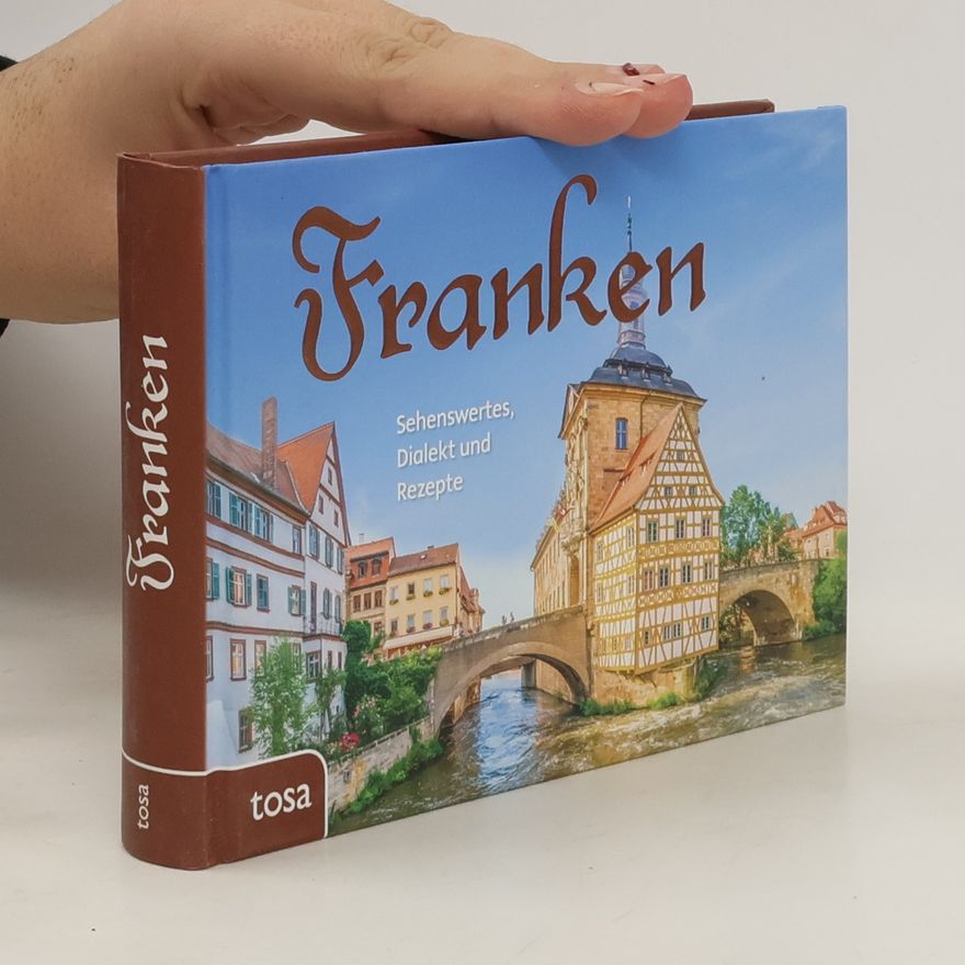 Collectif d'auteurs Franken - Sehenswertes, Dialekt und Rezepte