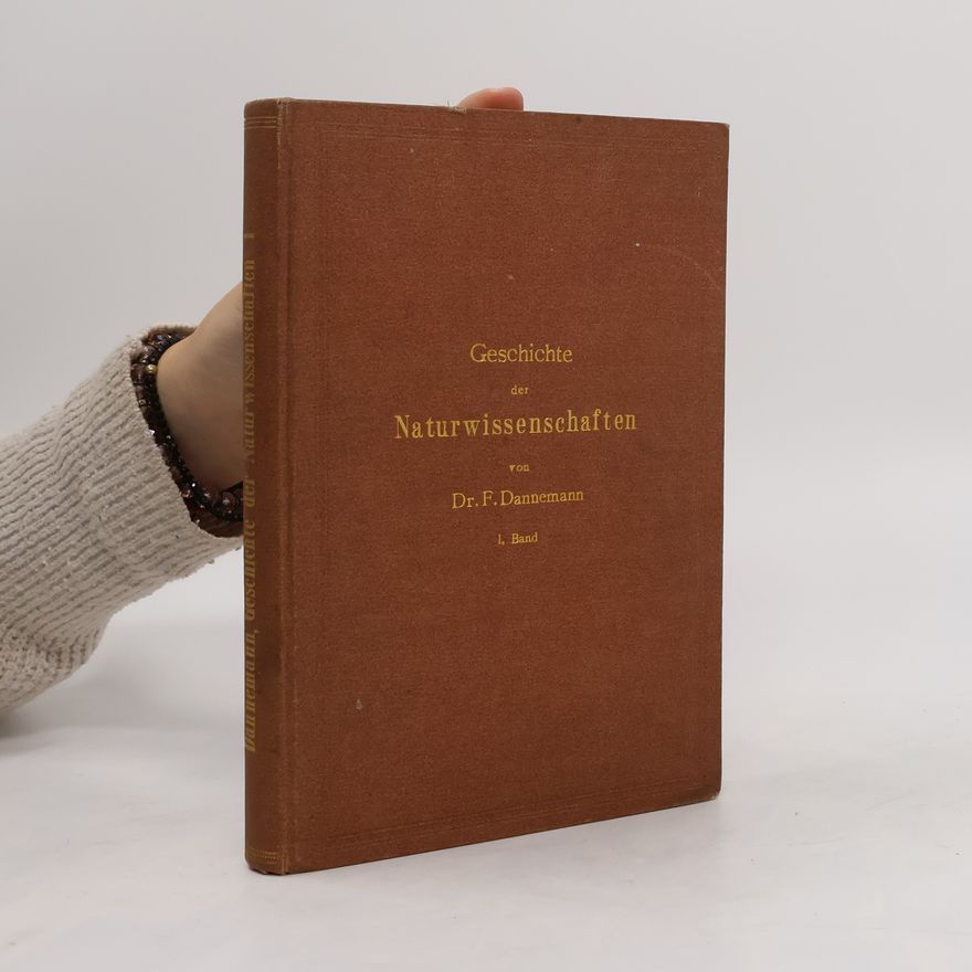 Friedrich Dannemann Geschichte der Naturwissenschaften