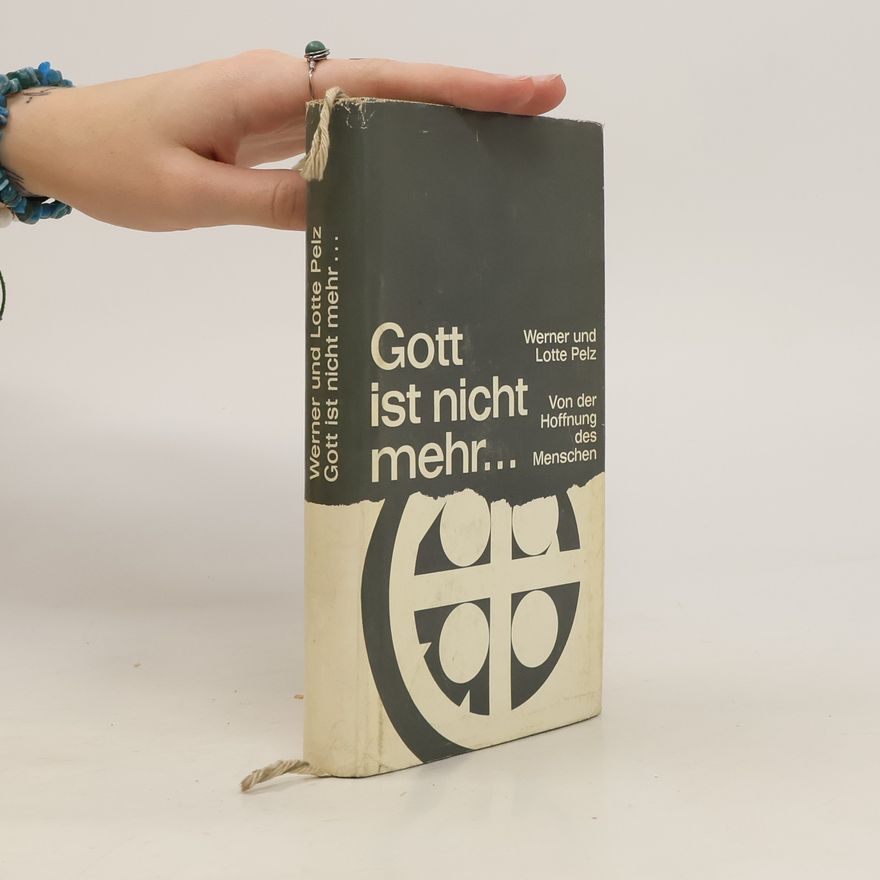 Werner und Lotte Pelz Gott ist nicht mehr...