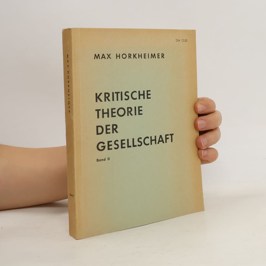 Max Horkheimer Kritische Theorie der Gesellschaft Band II.