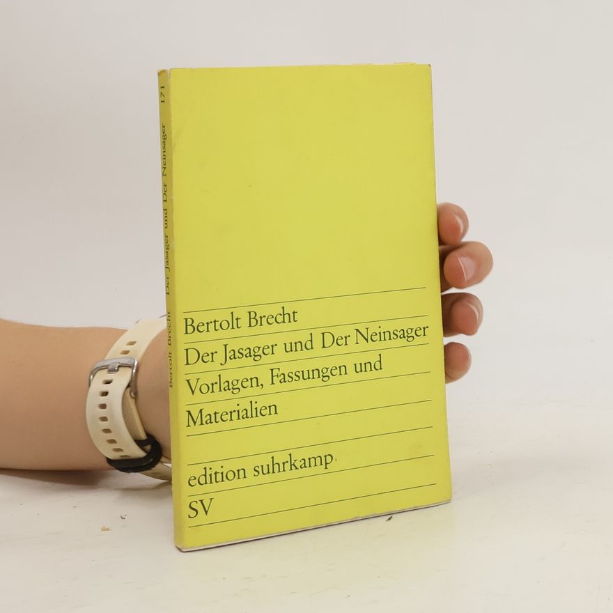 Bertolt Brecht Der Jasager und Der Neinsager: Vorlagen, Fassungen, Materialien