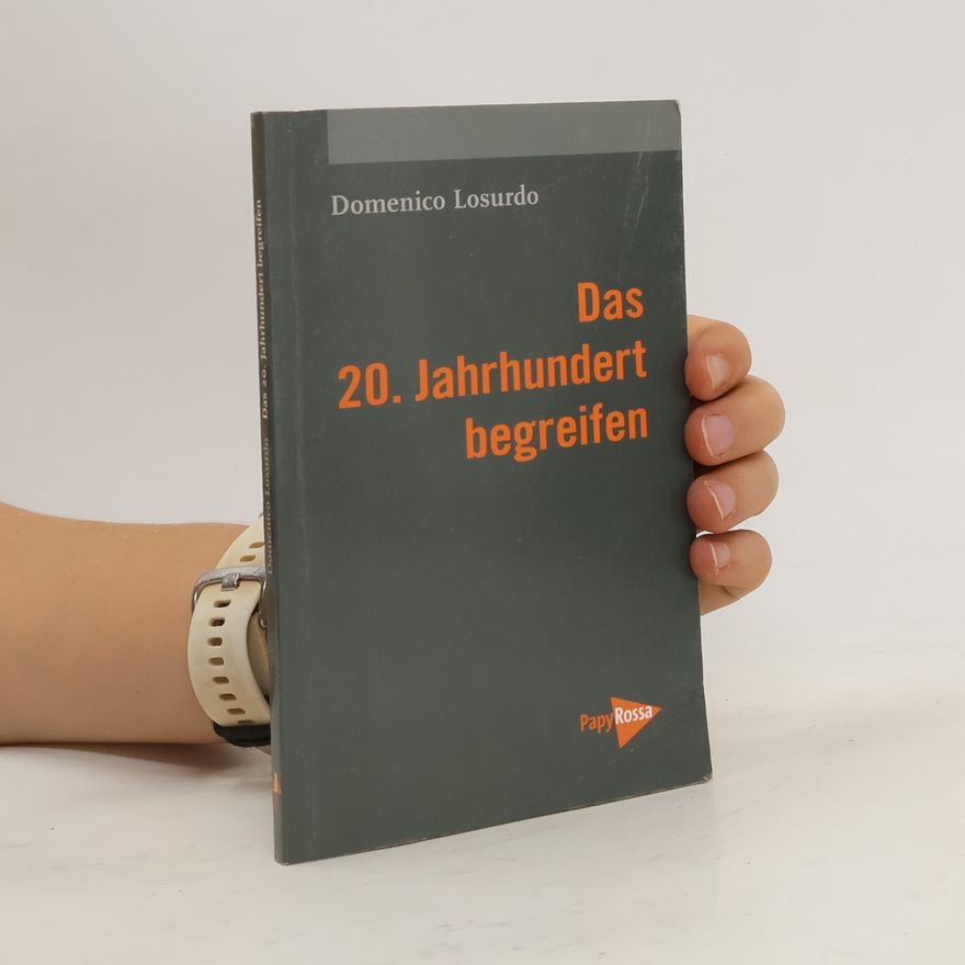 Domenico Losurdo Das 20. Jahrhundert begreifen
